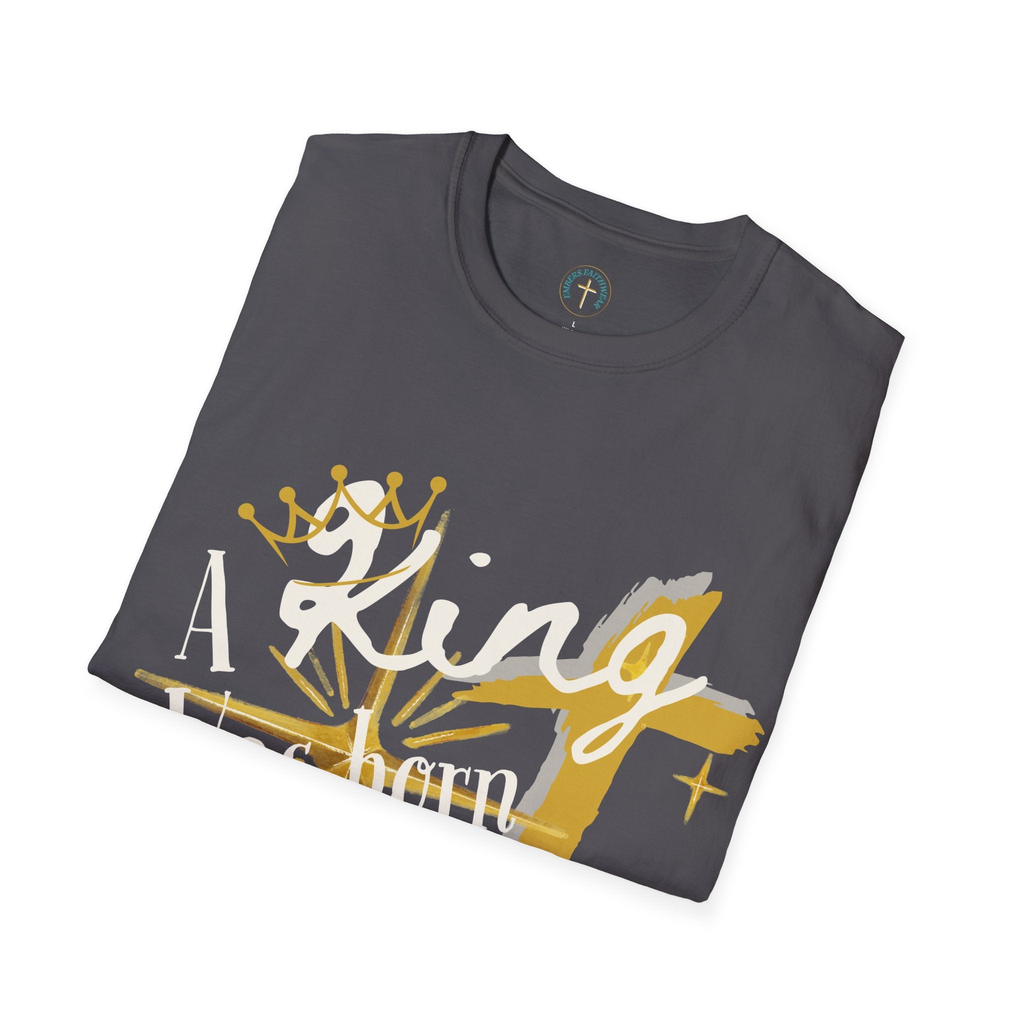 A king born that day v2. T-shirt