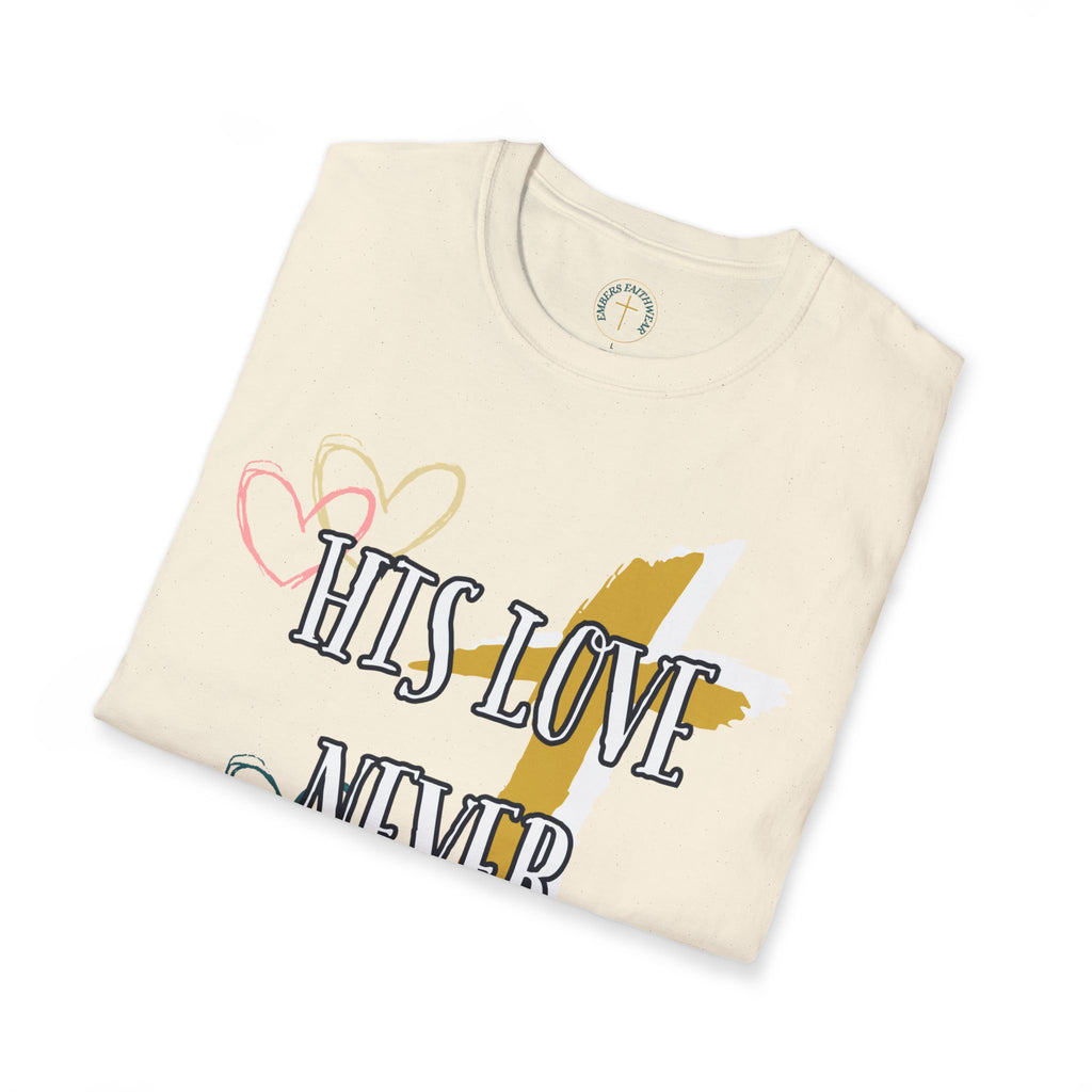 His love never fails. T-Shirt