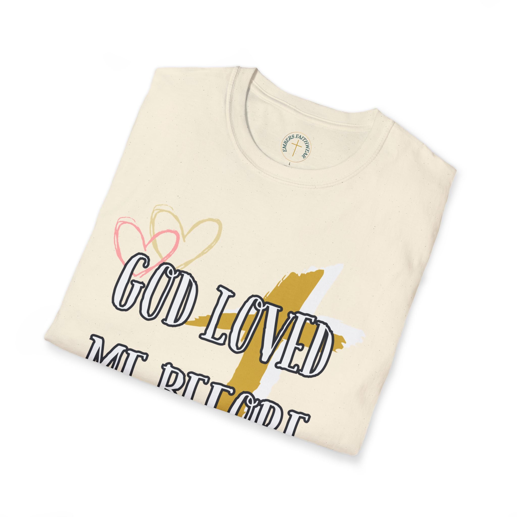 God loved me before I was born. T-Shirt