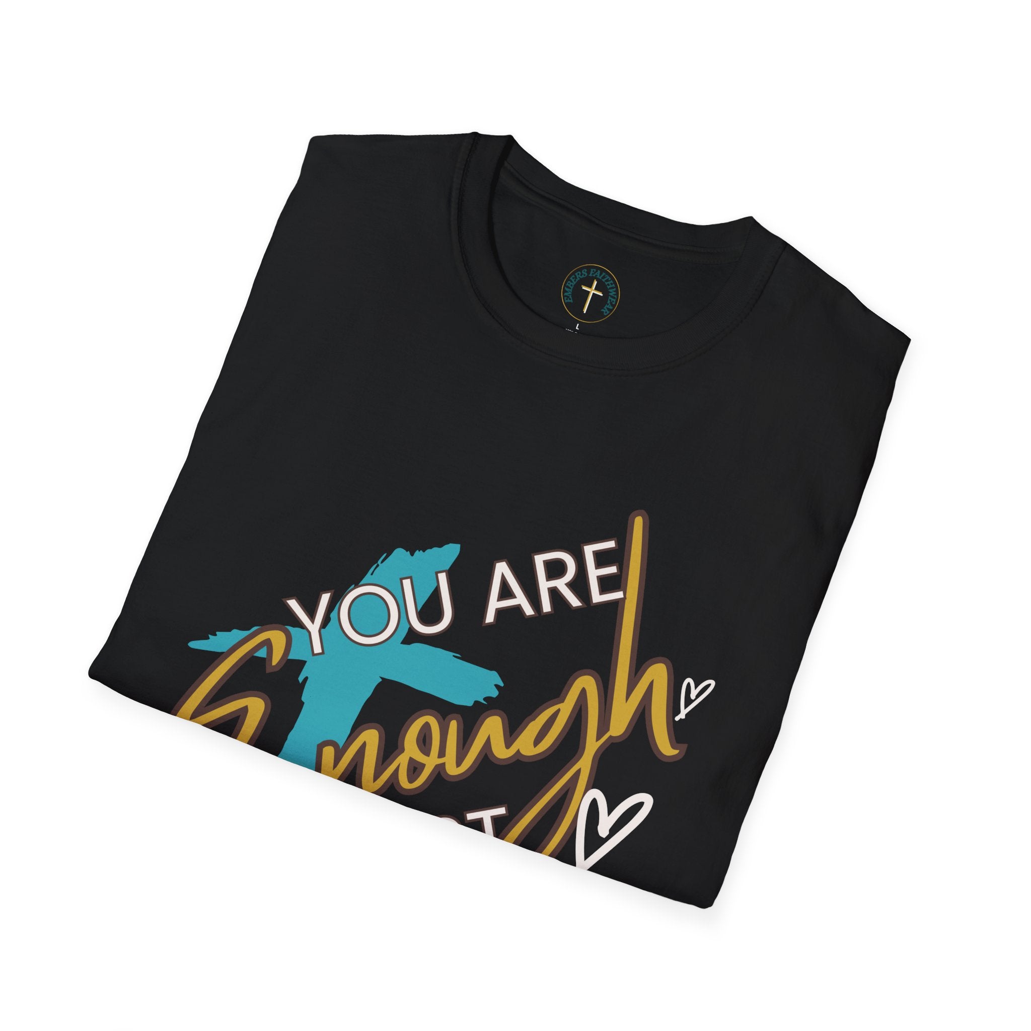 You are enough. T-Shirt