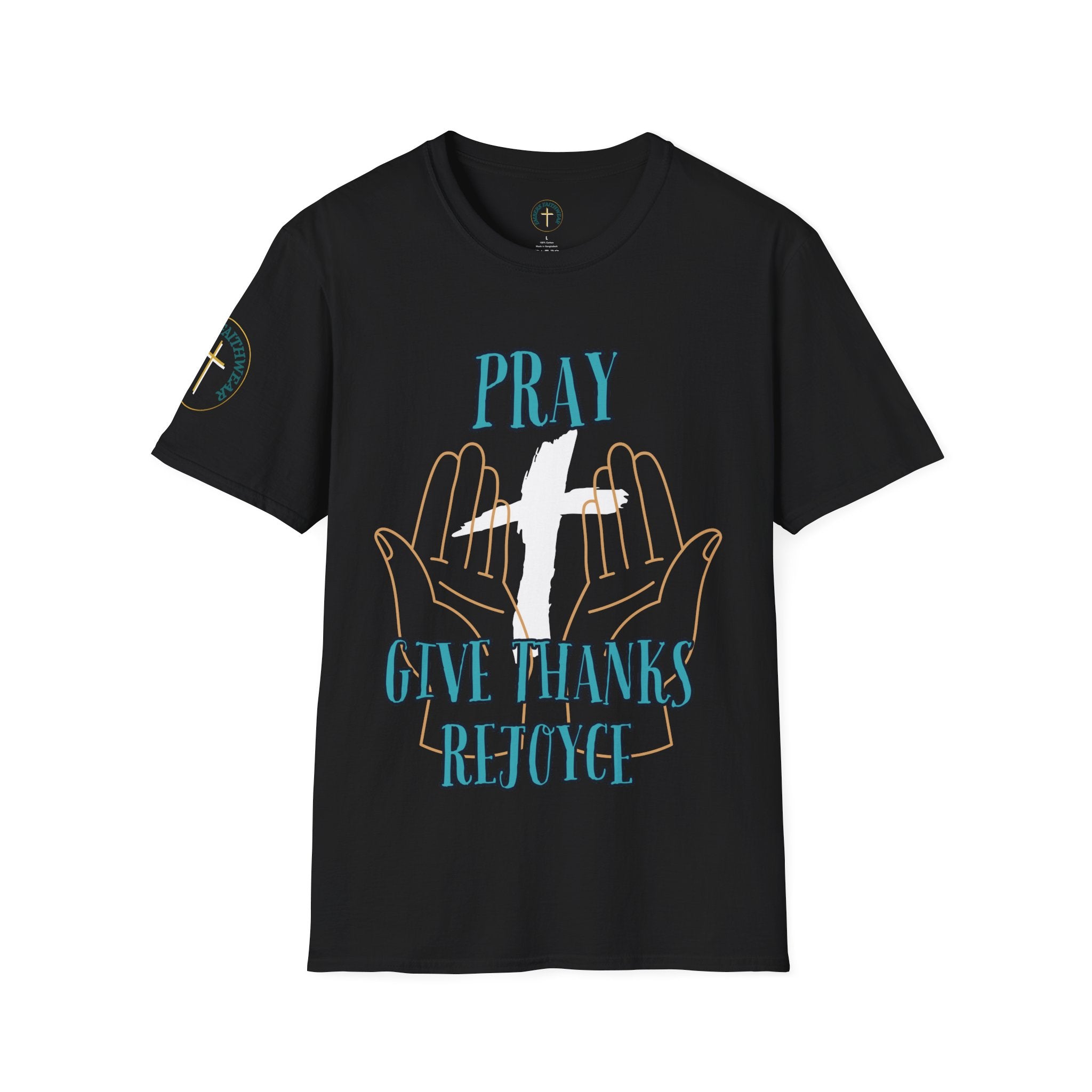 Pray, give thanks and rejoyce. T-Shirt