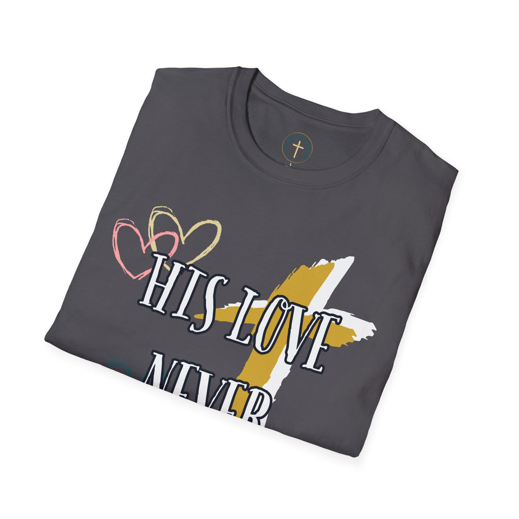 His love never fails. T-Shirt