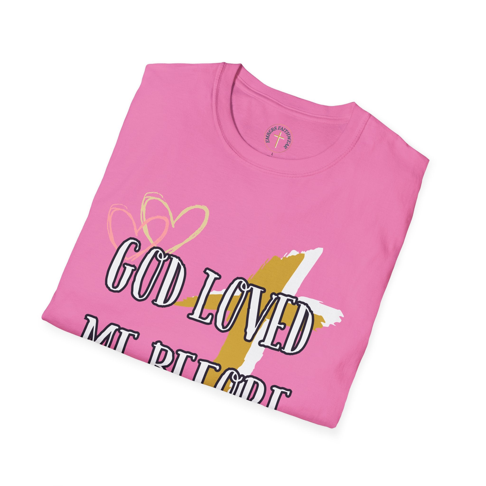 God loved me before I was born. T-Shirt