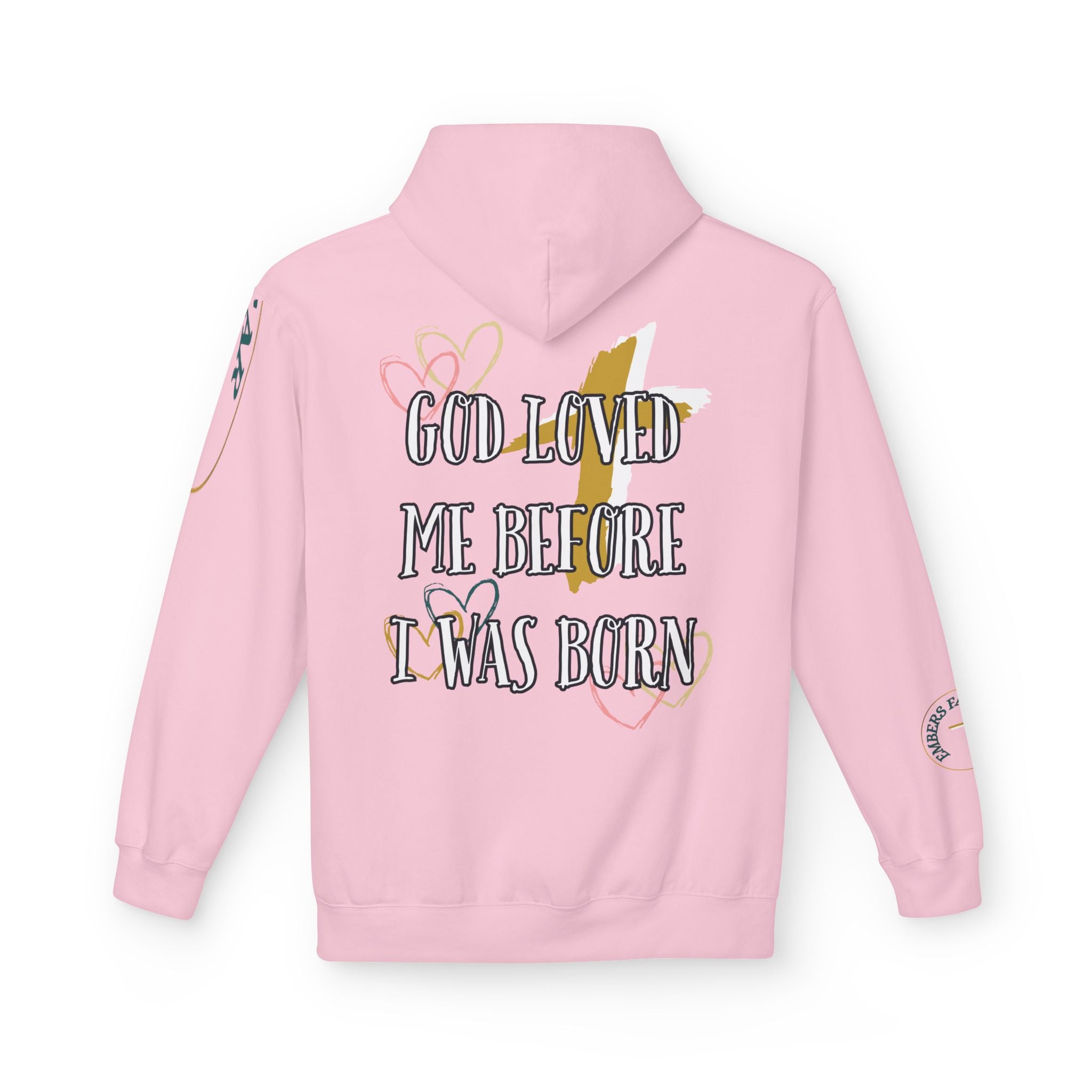 God Loved Me Before I Was Born. - Hoodie