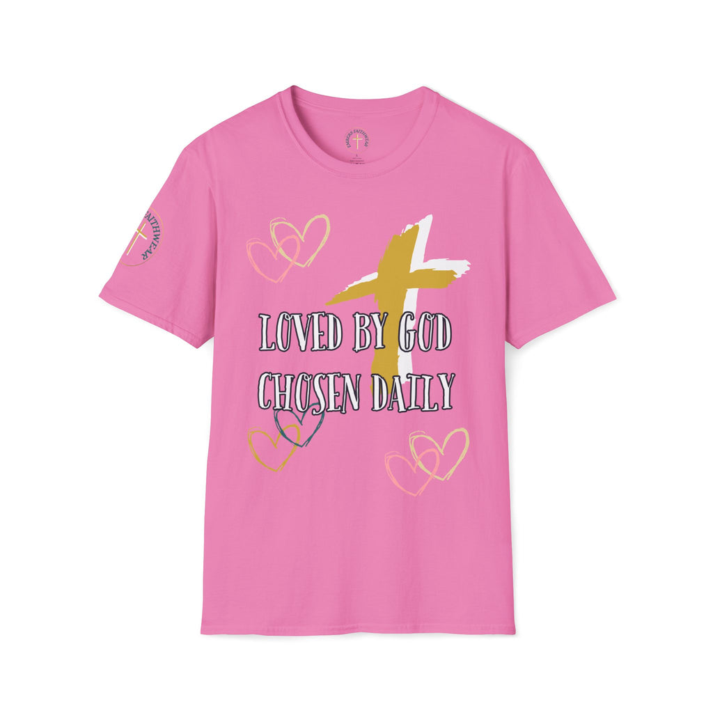 Loved by God, Chosen daily. T-Shirt