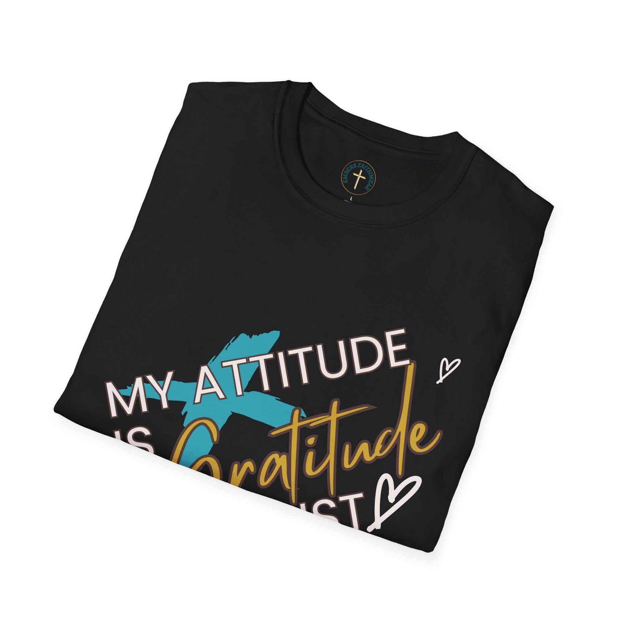 My attitude is Gratitude.  T-Shirt