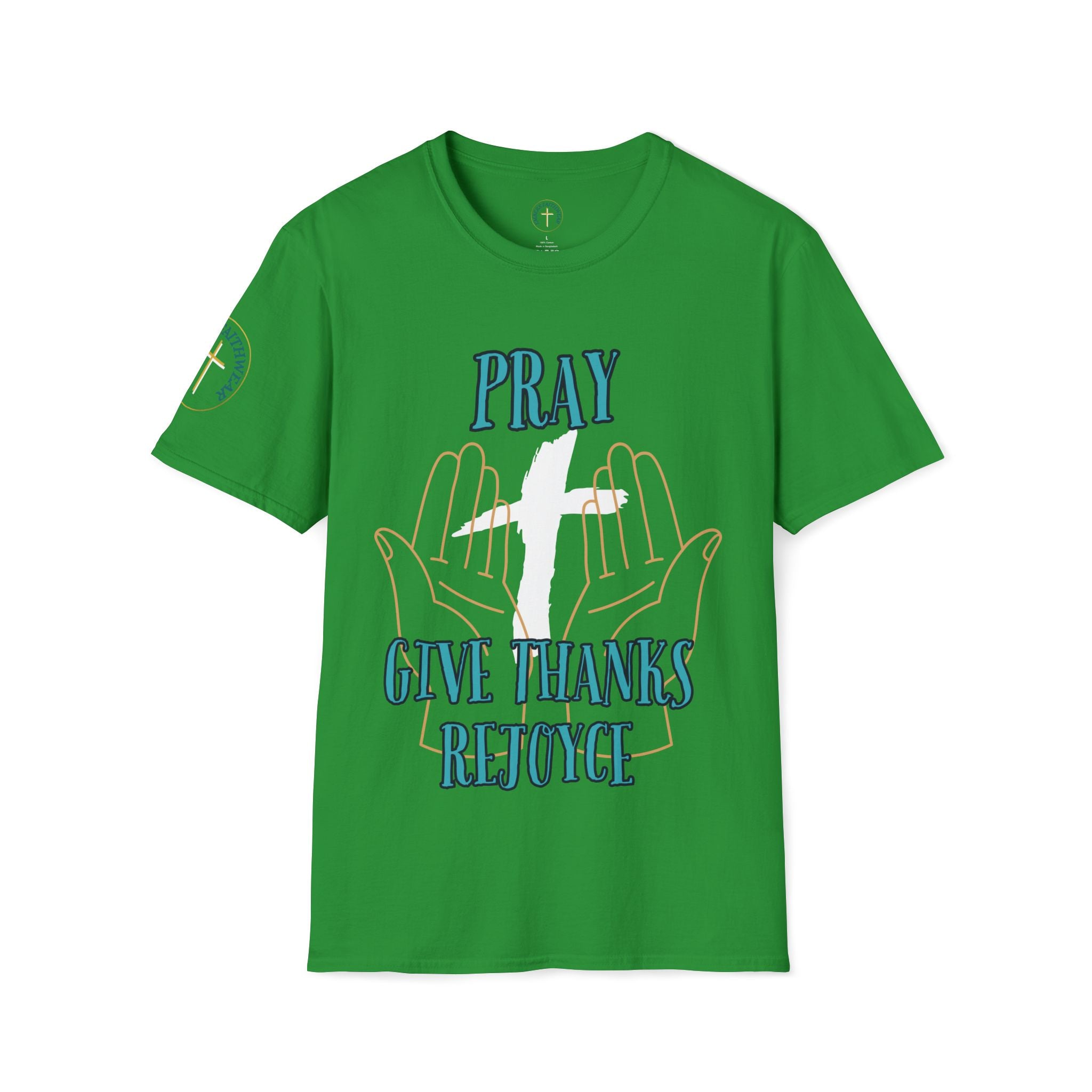 Pray, give thanks and rejoyce. T-Shirt